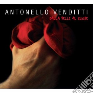 Antonello Venditti - Dalla Pelle Al Cuore cd musicale di Antonello Venditti