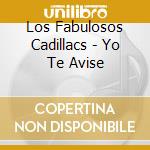 Los Fabulosos Cadillacs - Yo Te Avise cd musicale di Los Fabulosos Cadillacs