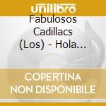 Fabulosos Cadillacs (Los) - Hola (Remasterizado) cd musicale di Fabulosos Cadillacs Los