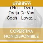 (Music Dvd) Oreja De Van Gogh - Lovg: Grandes Exitos cd musicale