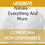 Natalia - Everything And More cd musicale di Natalia