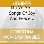Ma Yo-Yo - Songs Of Joy And Peace (Deluxe Edition) cd musicale di Ma Yo