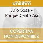 Julio Sosa - Porque Canto Asi cd
