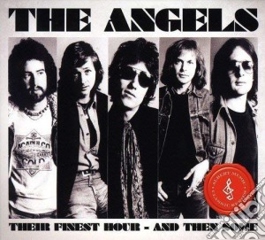 Angels (The) - Their Finest Hour.. .And Then Some + Bonus Tracks cd musicale di Angels (The)