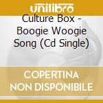 Culture Box - Boogie Woogie Song (Cd Single) cd musicale di Culture Box