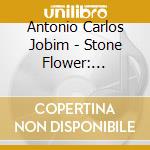 Antonio Carlos Jobim - Stone Flower: Colecao 50 Anos De Bossa Nova cd musicale