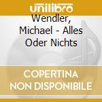 Wendler, Michael - Alles Oder Nichts cd