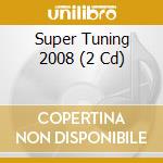 Super Tuning 2008 (2 Cd) cd