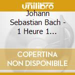 Johann Sebastian Bach - 1 Heure 1 Vie Avec Bach (2 Cd) cd