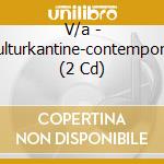 V/a - Kulturkantine-contemporar (2 Cd) cd