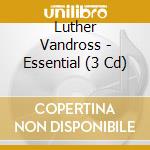 Luther Vandross - Essential (3 Cd) cd