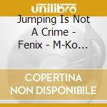 Jumping Is Not A Crime - Fenix - M-Ko Vs. D-Vinity - Snartz ? cd