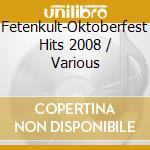 Fetenkult-Oktoberfest Hits 2008 / Various cd musicale