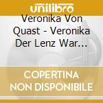Veronika Von Quast - Veronika Der Lenz War Da - Geliftete Geheimnisse cd