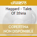 Haggard - Tales Of Ithiria cd musicale di HAGGARD