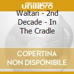 Waltari - 2nd Decade - In The Cradle cd