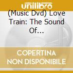 (Music Dvd) Love Train: The Sound Of Philadelphia Live cd