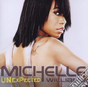 Michelle Williams - Unexpected cd musicale di WILLIAMS MICHELLE