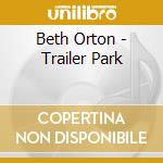 Beth Orton - Trailer Park cd musicale di Beth Orton