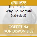 Ben Folds - Way To Normal (cd+dvd) cd