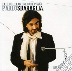 Pablo Sbaraglia - El Club De La Moneda De Plata cd musicale di Sbaraglia Pablo
