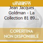 Jean Jacques Goldman - La Collection 81 89 (5 Cd+Dvd) cd