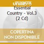 Essential Country - Vol.3 (2 Cd) cd musicale di Essential Country