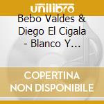 Bebo Valdes & Diego El Cigala - Blanco Y Negro (Cd+Dvd)