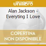 Alan Jackson - Everyting I Love cd