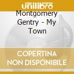 Montgomery Gentry - My Town cd