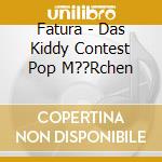 Fatura - Das Kiddy Contest Pop M??Rchen cd musicale di Sony