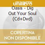 Oasis - Dig Out Your Soul (Cd+Dvd) cd