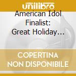 American Idol Finalist: Great Holiday Classics cd