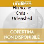 Hurricane Chris - Unleashed cd