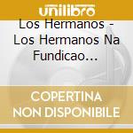 Los Hermanos - Los Hermanos Na Fundicao Progresso cd