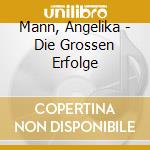 Mann, Angelika - Die Grossen Erfolge cd musicale di Mann, Angelika