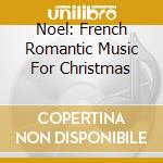 Noel: French Romantic Music For Christmas cd