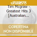 Tim Mcgraw - Greatest Hits 3 [Australian Import] cd