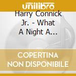 Harry Connick Jr. - What A Night A Christmas Album cd musicale di Connick harry jr.