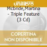 Mcbride,Martina - Triple Feature (3 Cd) cd