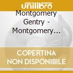 Montgomery Gentry - Montgomery Gentry - Triple Feature cd musicale di Montgomery Gentry