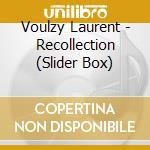 Voulzy Laurent - Recollection (Slider Box) cd