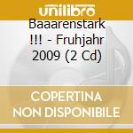 Baaarenstark !!! - Fruhjahr 2009 (2 Cd) cd