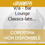 V/a - Bar Lounge Classics-late (3 Cd) cd