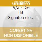 V/a - Die Hit Giganten-die (2 Cd) cd