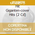 Hit Giganten-cover Hits (2 Cd) cd musicale di V/a