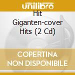 Hit Giganten-cover Hits (2 Cd) cd