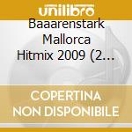 Baaarenstark Mallorca Hitmix 2009 (2 Cd) cd