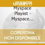 Myspace Playiist - Myspace Playist (2 Cd) cd