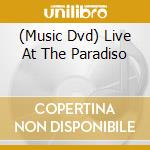 (Music Dvd) Live At The Paradiso cd